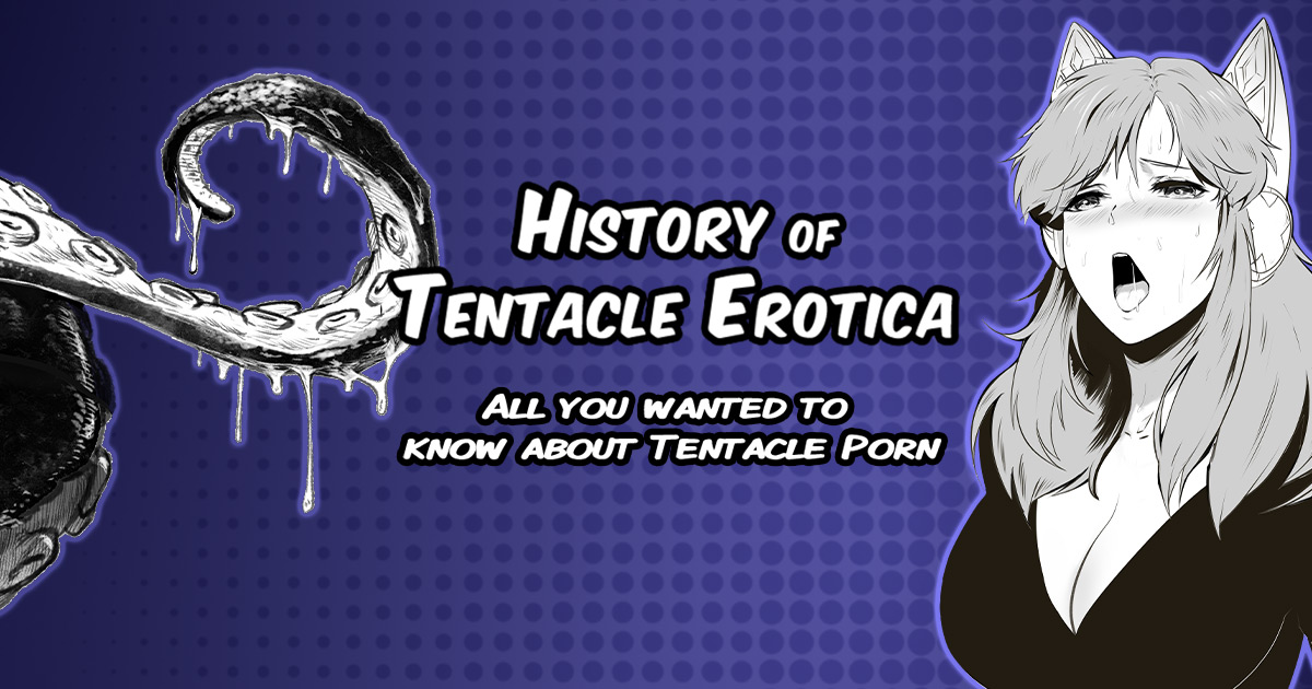 1200px x 630px - History of Tentacle Erotica - All you wanted to know about Tentacle Porn